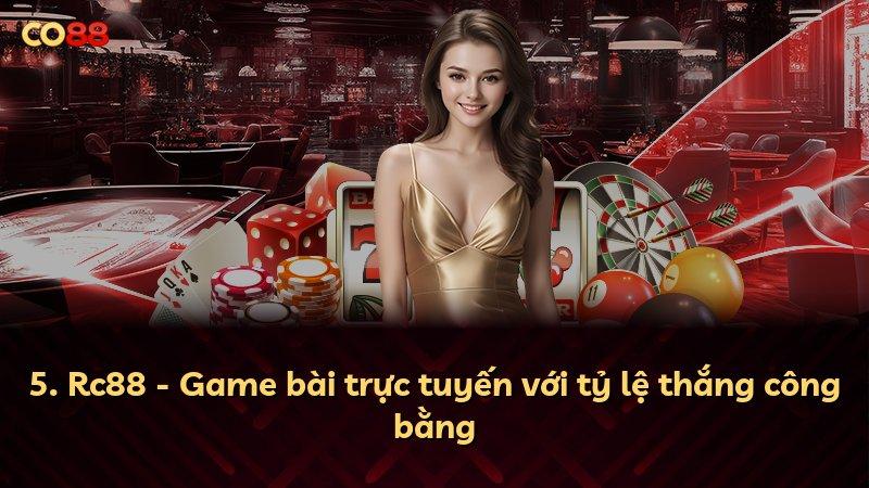5. Rc88 - Game bài trực tuyến với tỷ lệ thắng công bằng