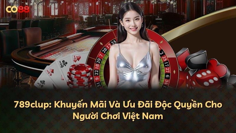 789clup: Khuyến Mãi Và Ưu Đãi Độc Quyền Cho Người Chơi Việt Nam