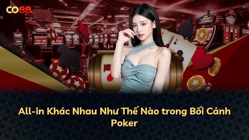 All-in Khác Nhau Như Thế Nào trong Bối Cảnh Poker