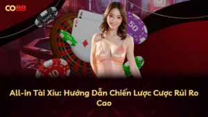 All-in Tài Xỉu: Hướng Dẫn Chiến Lược Cược Rủi Ro Cao