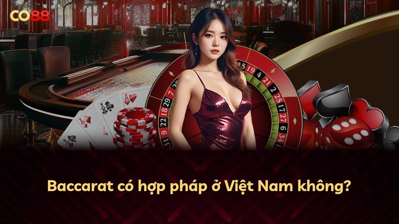 Baccarat có hợp pháp ở Việt Nam không?
