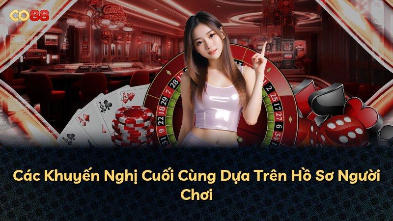 Các Khuyến Nghị Cuối Cùng Dựa Trên Hồ Sơ Người Chơi