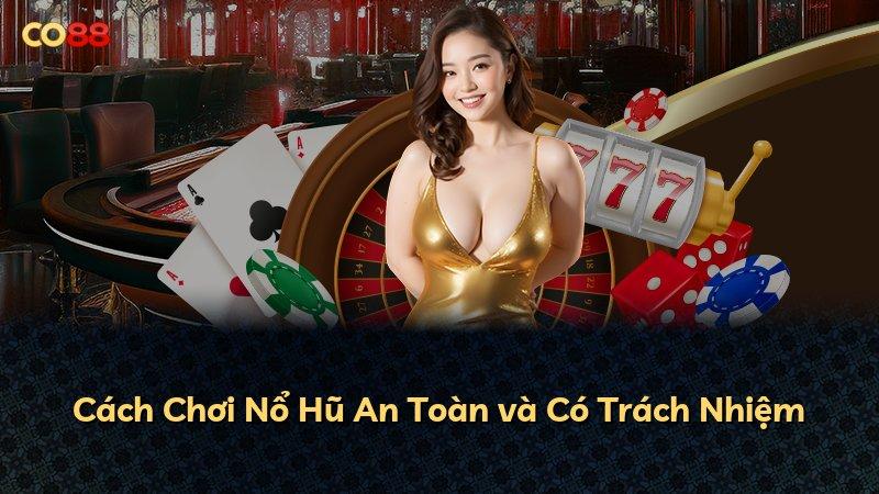 Cách Chơi Nổ Hũ An Toàn và Có Trách Nhiệm
