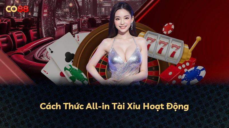 Cách Thức All-in Tài Xỉu Hoạt Động