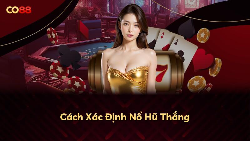 Cách Xác Định Nổ Hũ Thắng