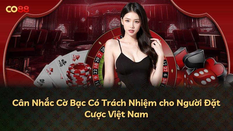 Cân Nhắc Cờ Bạc Có Trách Nhiệm cho Người Đặt Cược Việt Nam