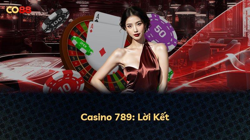 Casino 789: Lời Kết