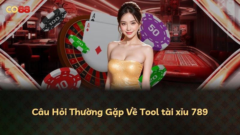 Câu Hỏi Thường Gặp Về Tool tài xỉu 789
