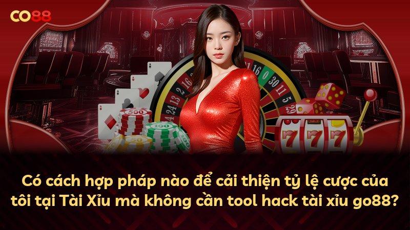 Có cách hợp pháp nào để cải thiện tỷ lệ cược của tôi tại Tài Xỉu mà không cần tool hack tài xỉu go88?