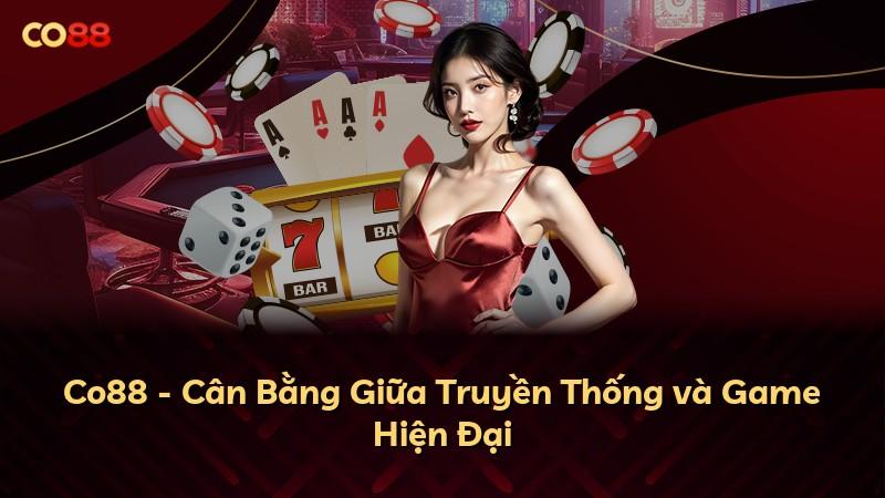 Co88 - Cân Bằng Giữa Truyền Thống và Game Hiện Đại