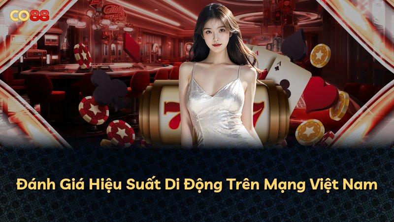 Đánh Giá Hiệu Suất Di Động Trên Mạng Việt Nam