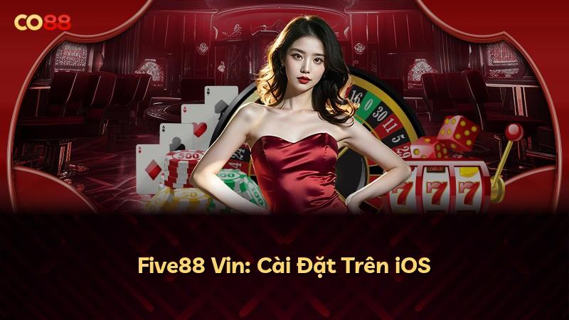 Five88 Vin: Cài Đặt Trên iOS
