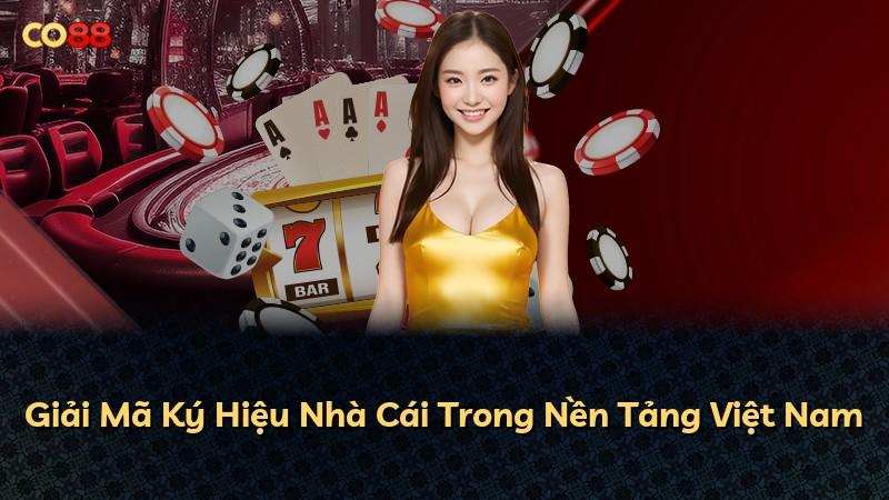 Giải Mã Ký Hiệu Nhà Cái Trong Nền Tảng Việt Nam