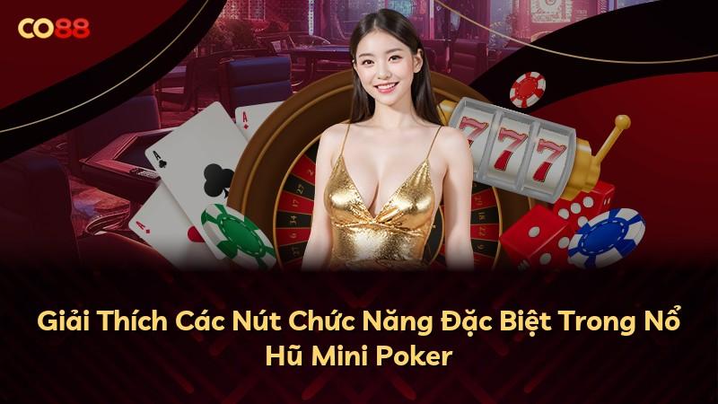 Giải Thích Các Nút Chức Năng Đặc Biệt Trong Nổ Hũ Mini Poker