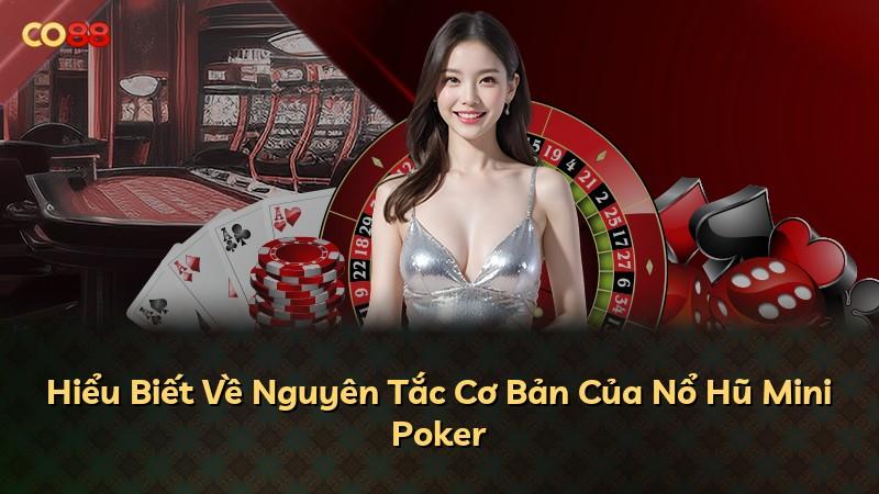 Hiểu Biết Về Nguyên Tắc Cơ Bản Của Nổ Hũ Mini Poker