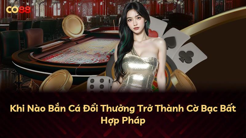 Khi Nào Bắn Cá Đổi Thưởng Trở Thành Cờ Bạc Bất Hợp Pháp