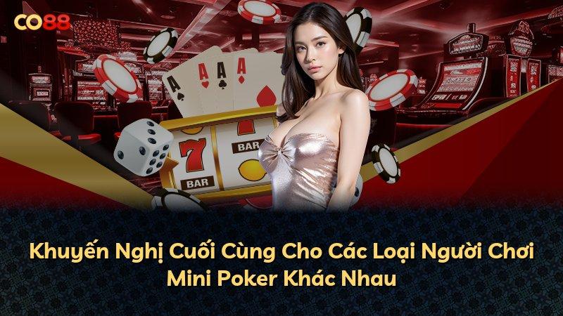Khuyến Nghị Cuối Cùng Cho Các Loại Người Chơi Mini Poker Khác Nhau