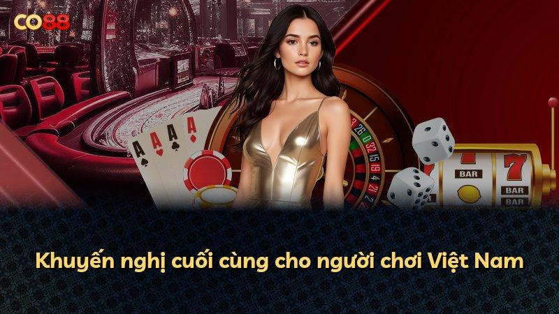 Khuyến nghị cuối cùng cho người chơi Việt Nam