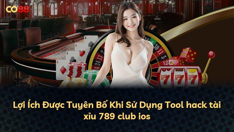 Lợi Ích Được Tuyên Bố Khi Sử Dụng Tool hack tài xỉu 789 club ios