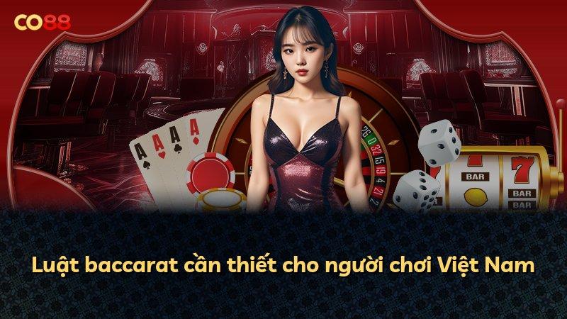 Luật baccarat cần thiết cho người chơi Việt Nam
