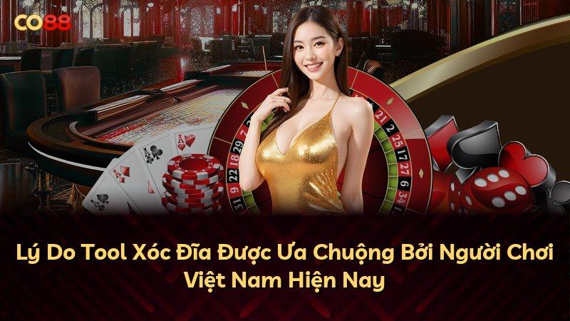 Lý Do Tool Xóc Đĩa Được Ưa Chuộng Bởi Người Chơi Việt Nam Hiện Nay