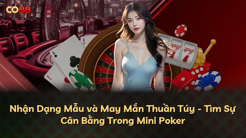 Nhận Dạng Mẫu và May Mắn Thuần Túy - Tìm Sự Cân Bằng Trong Mini Poker