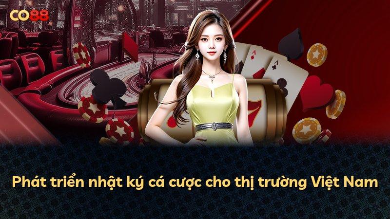 Phát triển nhật ký cá cược cho thị trường Việt Nam