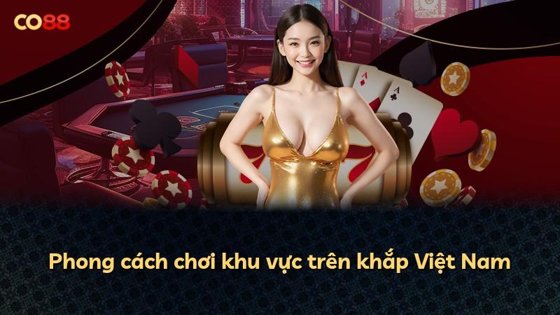 Phong cách chơi khu vực trên khắp Việt Nam