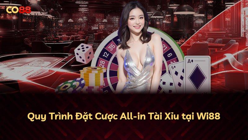 Quy Trình Đặt Cược All-in Tài Xỉu tại Wi88