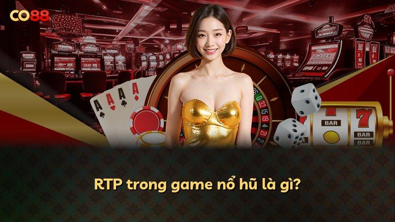 RTP trong game nổ hũ là gì?