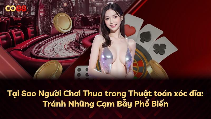 Tại Sao Người Chơi Thua trong Thuật toán xóc đĩa: Tránh Những Cạm Bẫy Phổ Biến