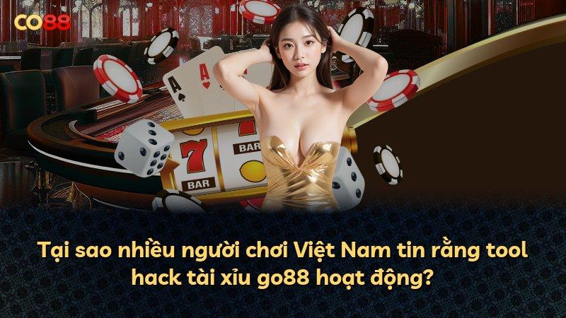 Tại sao nhiều người chơi Việt Nam tin rằng tool hack tài xỉu go88 hoạt động?