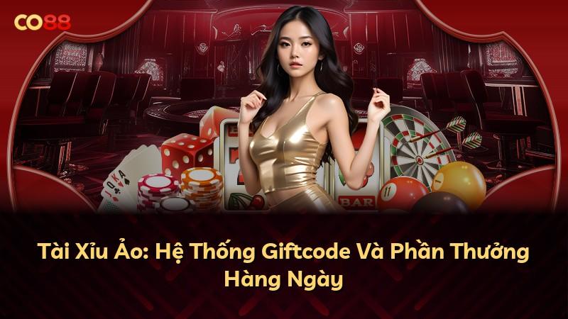 Tài Xỉu Ảo: Hệ Thống Giftcode Và Phần Thưởng Hàng Ngày