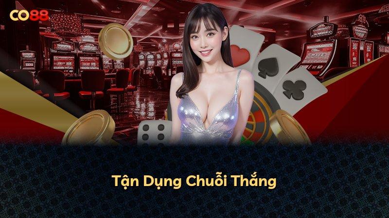 Tận Dụng Chuỗi Thắng