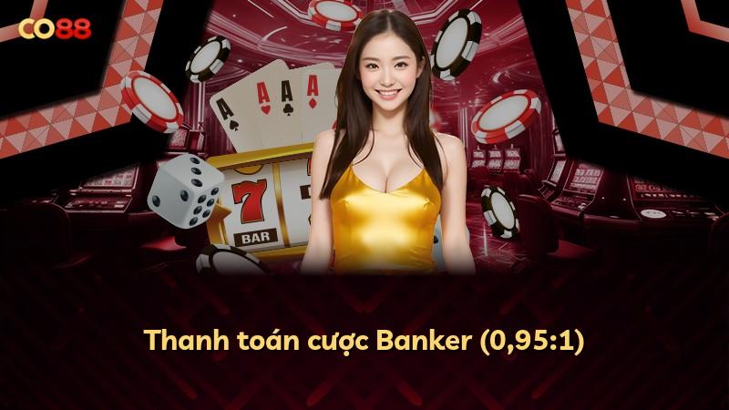 Thanh toán cược Banker (0,95:1)