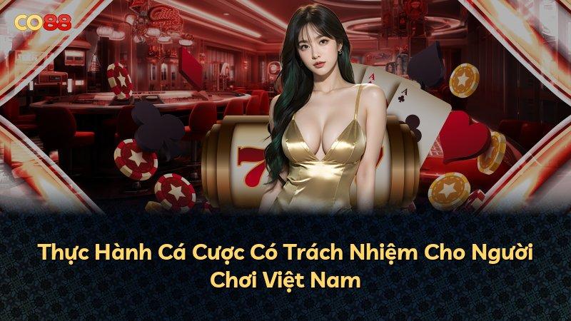 Thực Hành Cá Cược Có Trách Nhiệm Cho Người Chơi Việt Nam