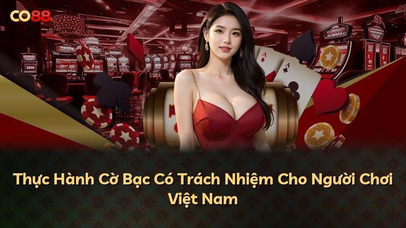 Thực Hành Cờ Bạc Có Trách Nhiệm Cho Người Chơi Việt Nam