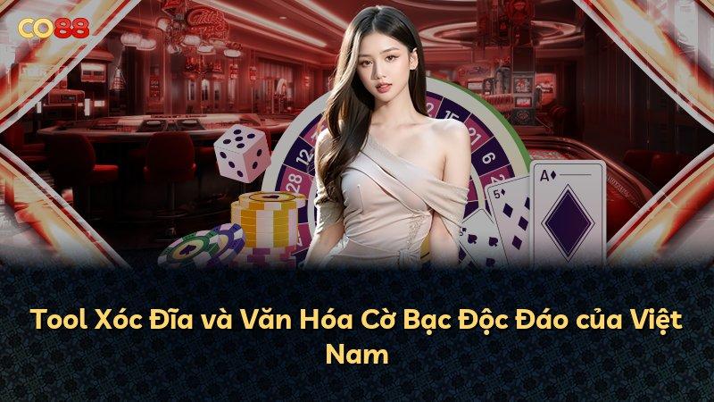 Tool Xóc Đĩa và Văn Hóa Cờ Bạc Độc Đáo của Việt Nam