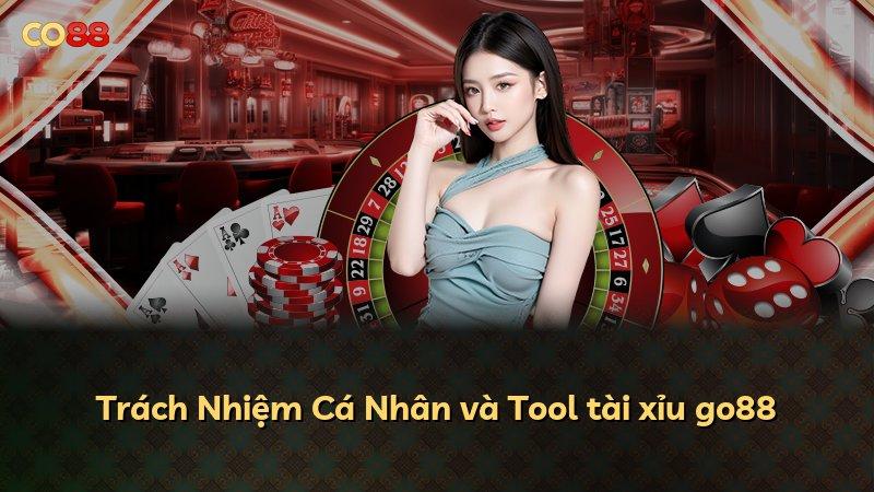 Trách Nhiệm Cá Nhân và Tool tài xỉu go88