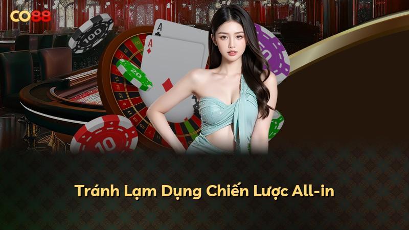 Tránh Lạm Dụng Chiến Lược All-in