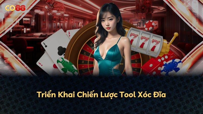 Triển Khai Chiến Lược Tool Xóc Đĩa