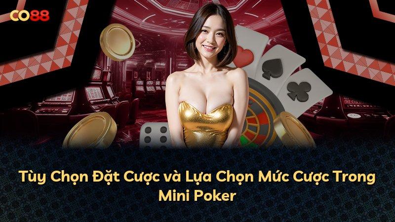 Tùy Chọn Đặt Cược và Lựa Chọn Mức Cược Trong Mini Poker