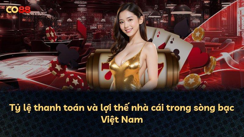 Tỷ lệ thanh toán và lợi thế nhà cái trong sòng bạc Việt Nam