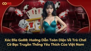 Xóc Đĩa Go88: Hướng Dẫn Toàn Diện Về Trò Chơi Cờ Bạc Truyền Thống Yêu Thích Của Việt Nam
