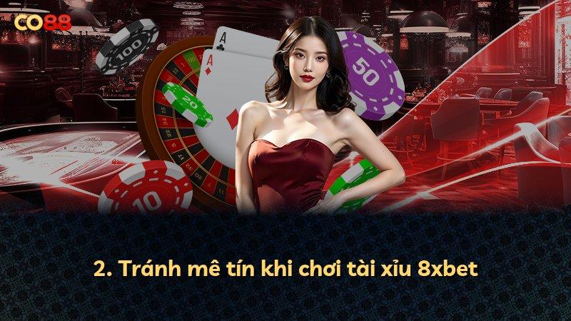 2. Tránh mê tín khi chơi tài xỉu 8xbet