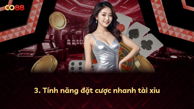 3. Tính năng đặt cược nhanh tài xỉu