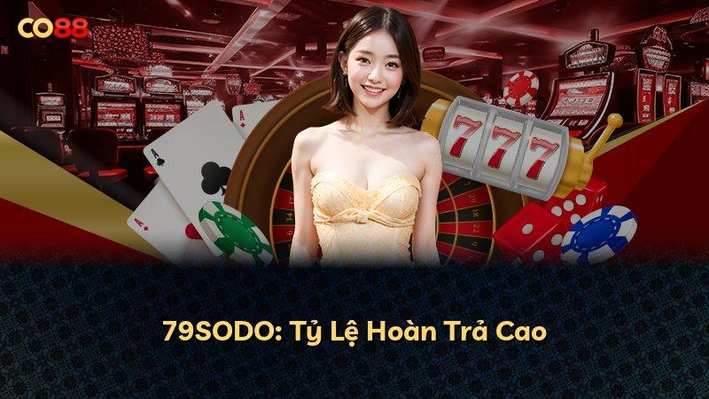 79SODO: Tỷ Lệ Hoàn Trả Cao