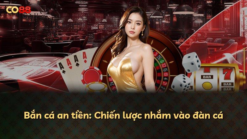 Bắn cá an tiền: Chiến lược nhắm vào đàn cá