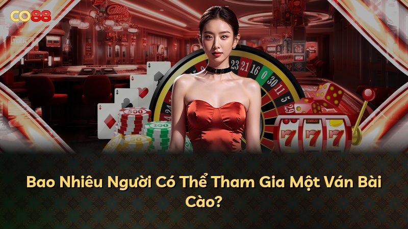 Bao Nhiêu Người Có Thể Tham Gia Một Ván Bài Cào?