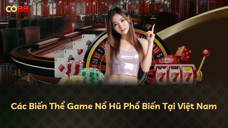 Các Biến Thể Game Nổ Hũ Phổ Biến Tại Việt Nam